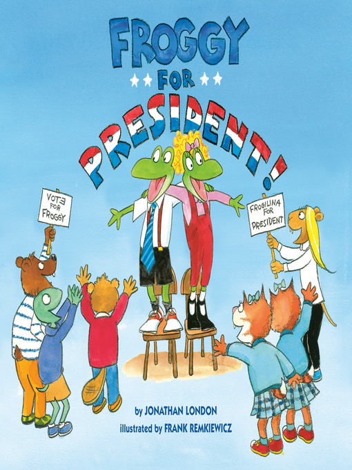 Title details for Froggy for President! by Jonathan London - Wait list